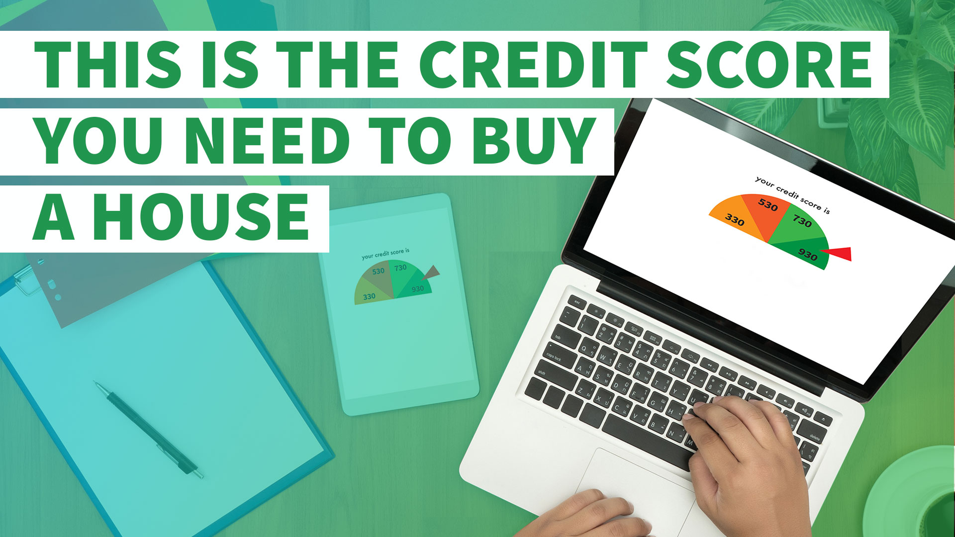 Whats The Ideal Credit Score To Buy A House