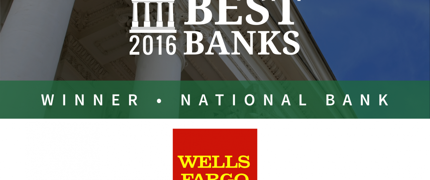 Wells Fargo Is the Best National Bank of 2016 Wells Fargo Is the Best National Bank of 2016