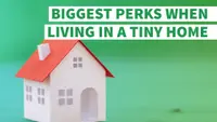10 Biggest Perks When Living in a Tiny Home