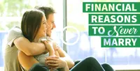 6 Financial Reasons to Never Marry