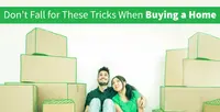 Don’t Fall for These Tricks When Buying a Home