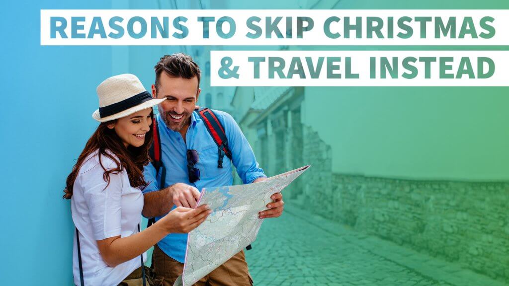 6 Reasons to Skip Christmas and Travel Instead GOBankingRates