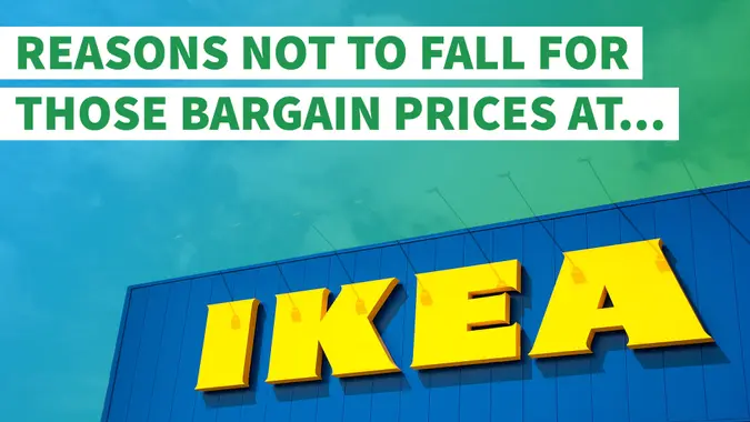 Reasons Not to Fall for Those Bargain Prices at IKEA