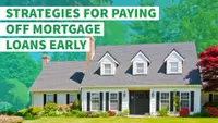 6 Strategies for Paying Off Mortgage Loans Early