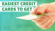 6 Easiest Credit Cards To Get