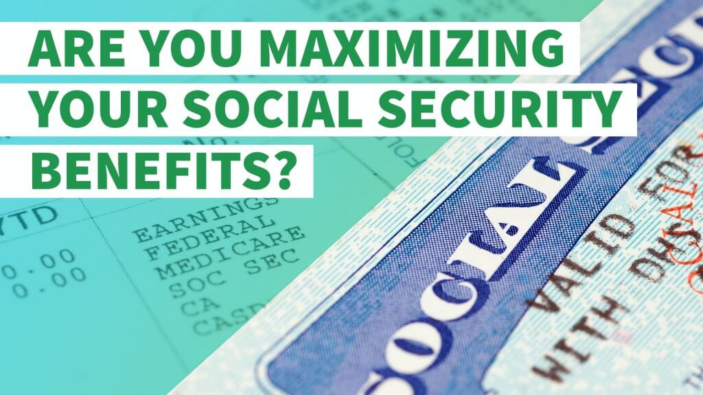 Find Out If You're Maximizing Your Social Security Benefits 