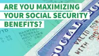 Find Out If You’re Maximizing Your Social Security Benefits