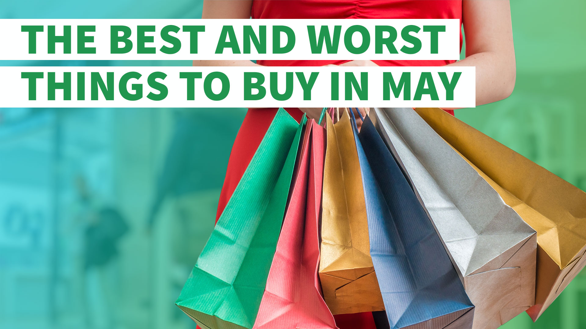 The Best And Worst Things To Buy In May Gobankingrates 