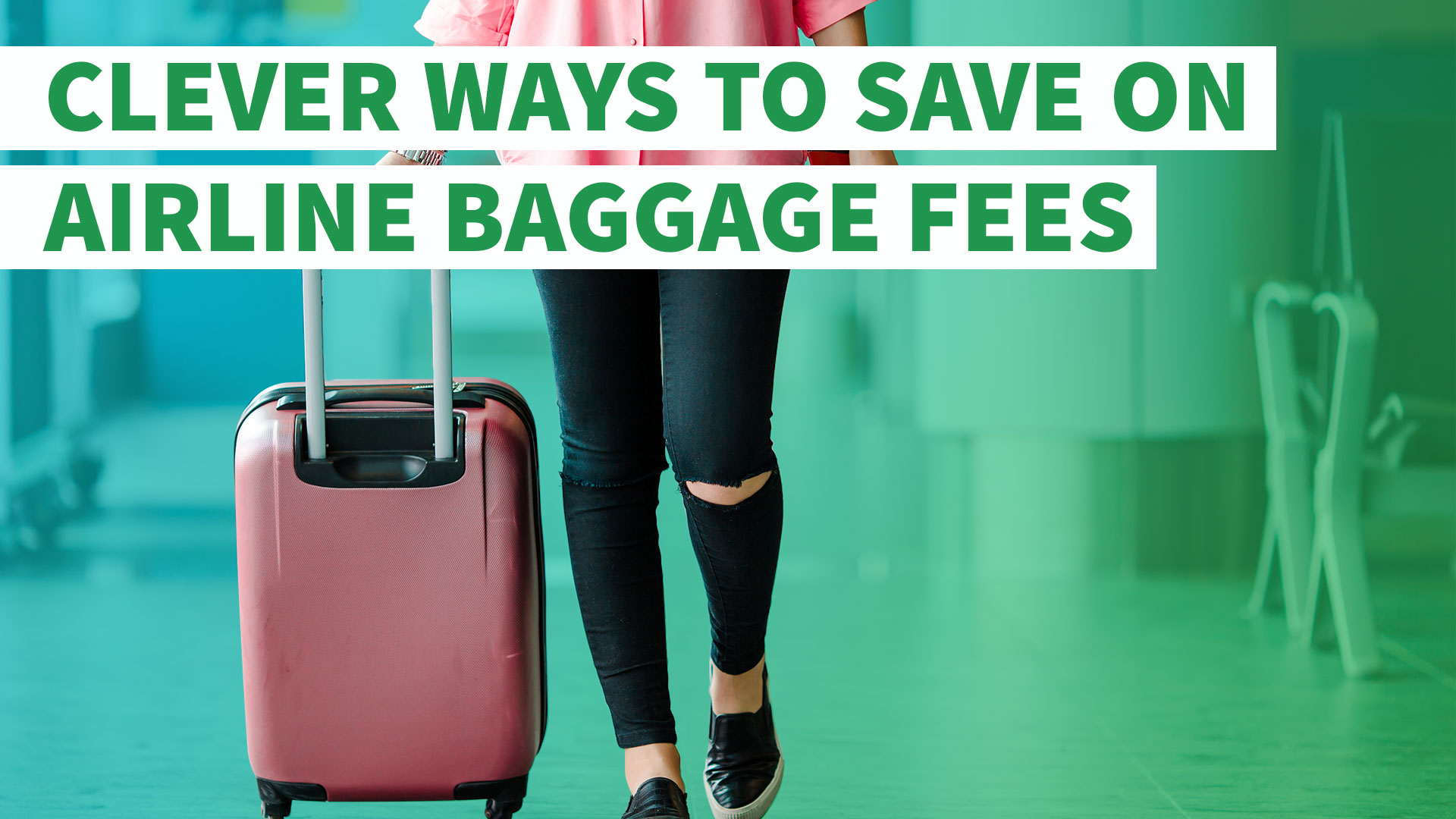 Save Money on Airline Baggage Fees This Summer: 6 Clever Tricks ...