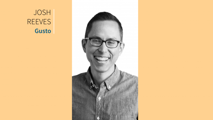 How Gusto CEO Josh Reeves Turned Your Paycheck Into a $2 Billion Business How Gusto CEO Josh Reeves Turned Your Paycheck Into a $2 Billion Business